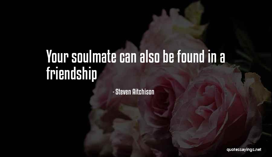 Soulmate Found Quotes By Steven Aitchison Soulmate Found Quotes By Steven Aitchison