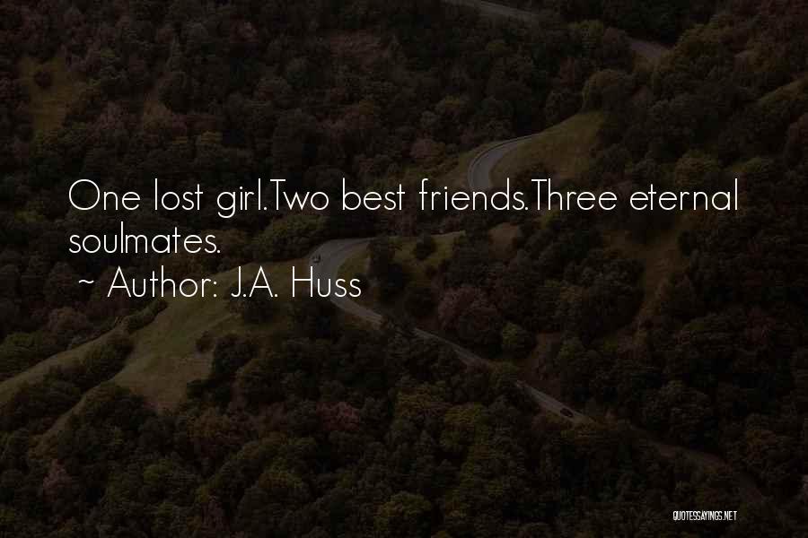 Soulmates Best Friends Quotes By J.A. Huss