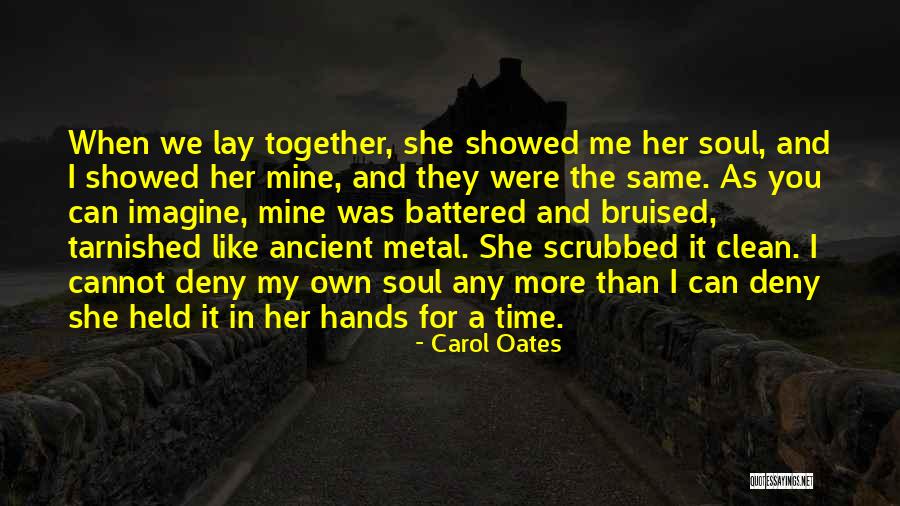 Soulmates Who Cant Be Together Quotes By Carol Oates Soulmates Who Cant Be Together Quotes By Carol Oates
