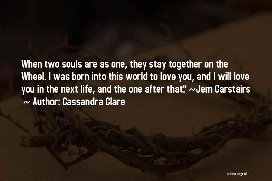 Souls And Life Quotes By Cassandra Clare