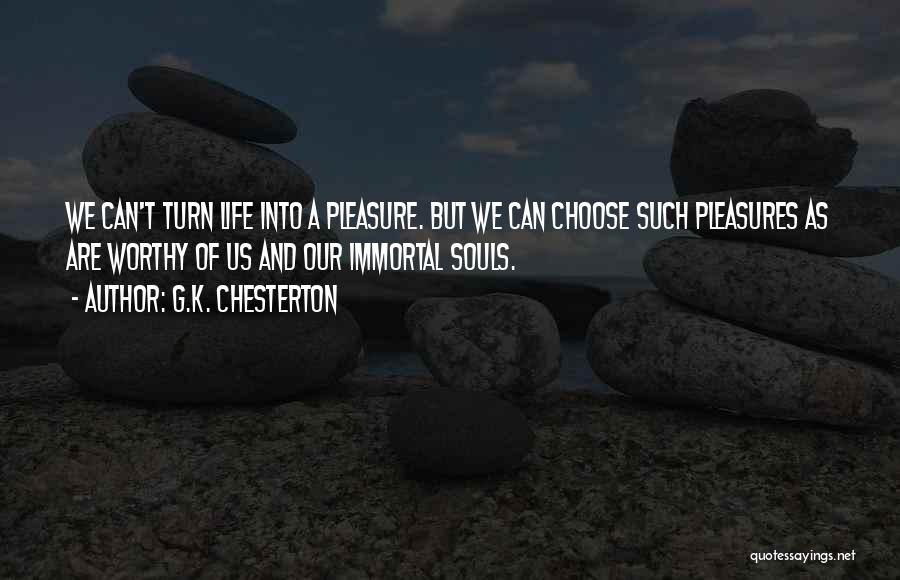 Souls And Life Quotes By G.K. Chesterton