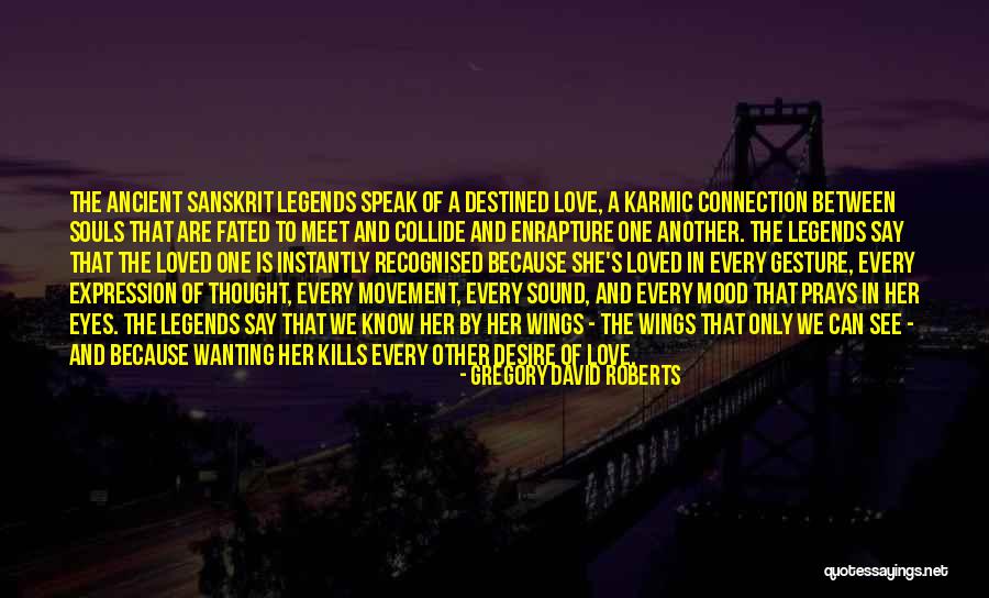 Souls Connection Quotes By Gregory David Roberts Souls Connection Quotes By Gregory David Roberts