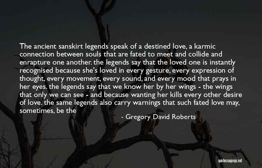 Souls Connection Quotes By Gregory David Roberts Souls Connection Quotes By Gregory David Roberts