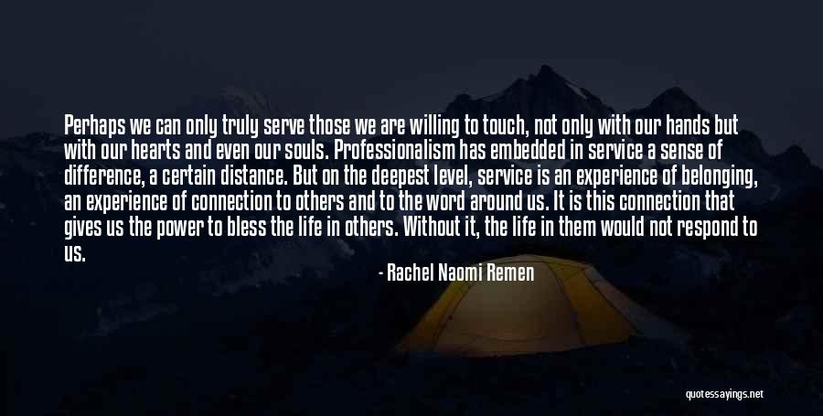 Souls Connection Quotes By Rachel Naomi Remen Souls Connection Quotes By Rachel Naomi Remen