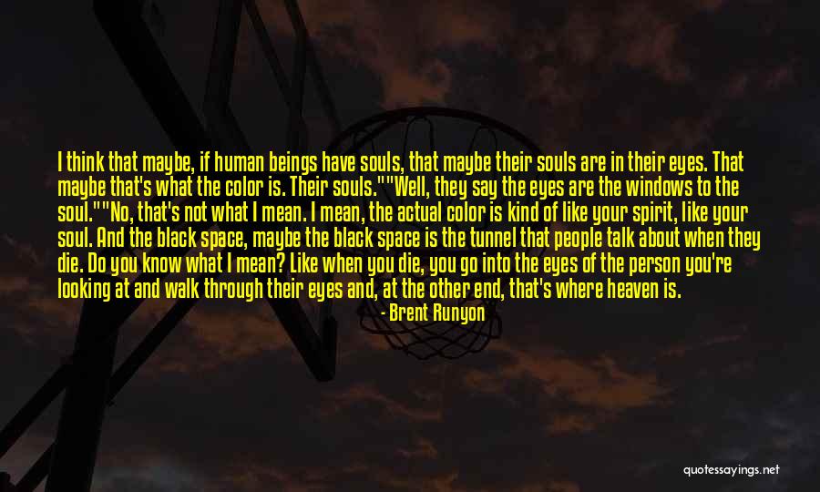 Souls In Heaven Quotes By Brent Runyon Souls In Heaven Quotes By Brent Runyon