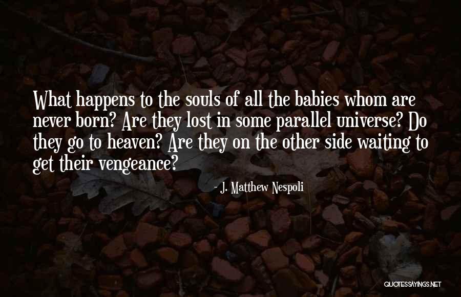Souls In Heaven Quotes By J. Matthew Nespoli Souls In Heaven Quotes By J. Matthew Nespoli