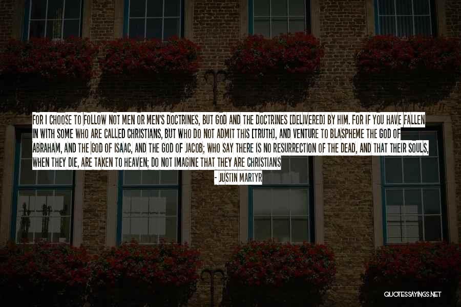 Souls In Heaven Quotes By Justin Martyr Souls In Heaven Quotes By Justin Martyr