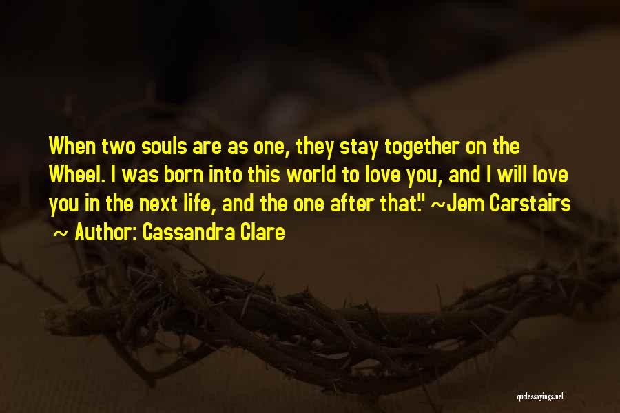 Souls In Love Quotes By Cassandra Clare