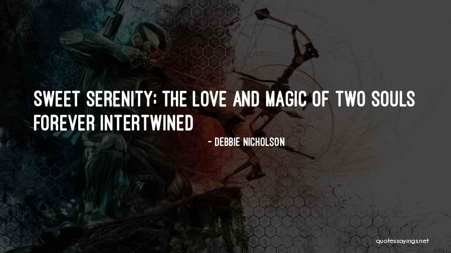 Souls Intertwined Quotes By Debbie Nicholson Souls Intertwined Quotes By Debbie Nicholson
