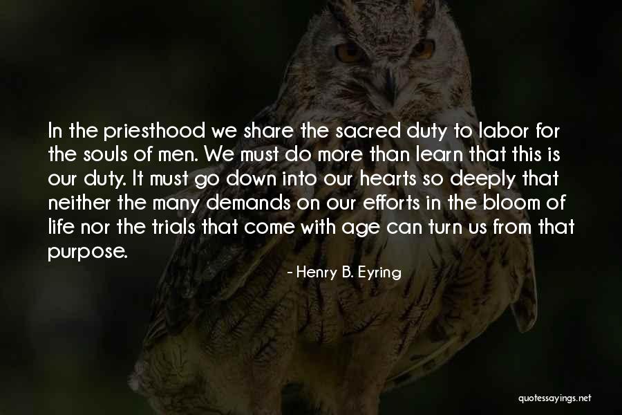 Souls Purpose Quotes By Henry B. Eyring Souls Purpose Quotes By Henry B. Eyring
