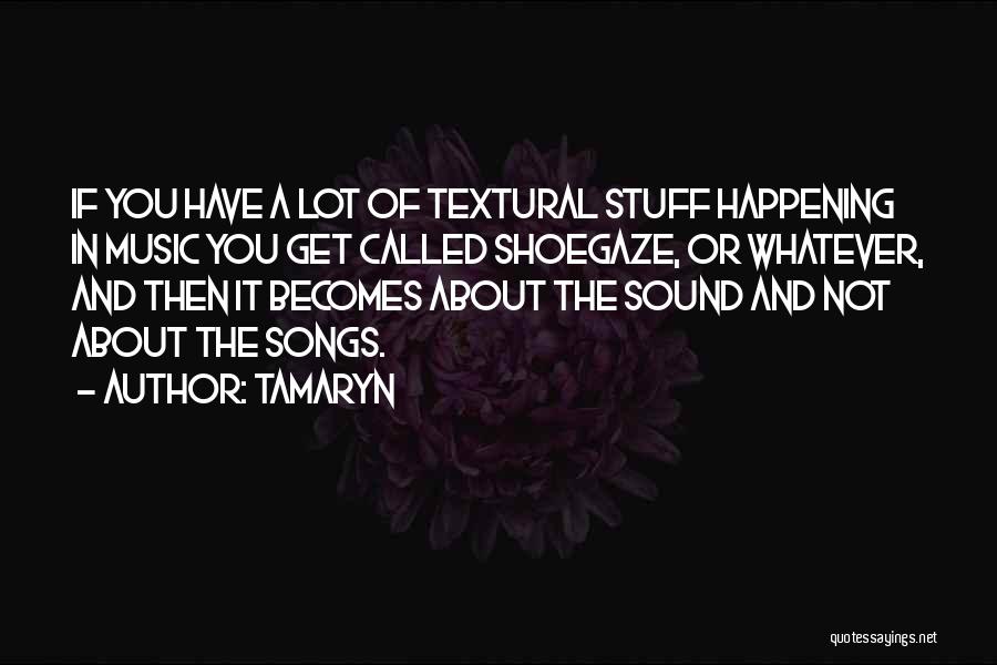 Sound And Music Quotes By Tamaryn