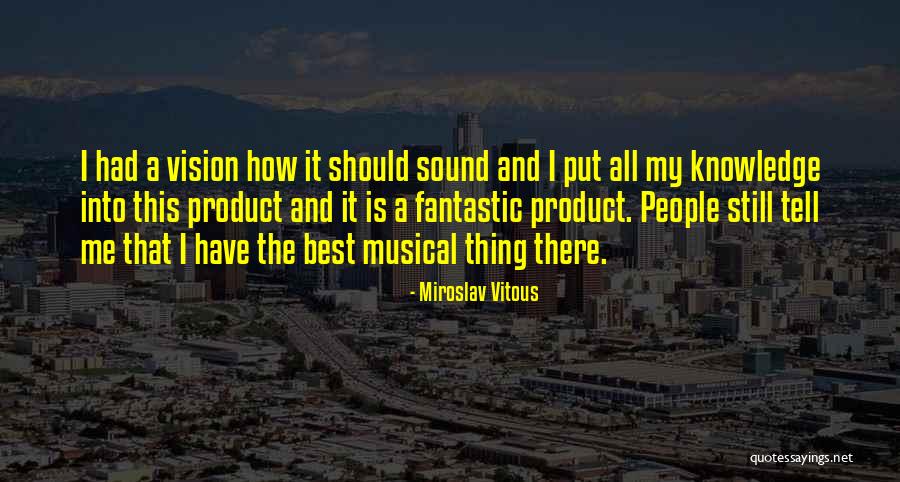 Sound And Vision Quotes By Miroslav Vitous Sound And Vision Quotes By Miroslav Vitous