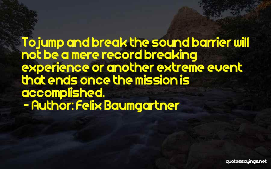 Sound Barrier Quotes By Felix Baumgartner