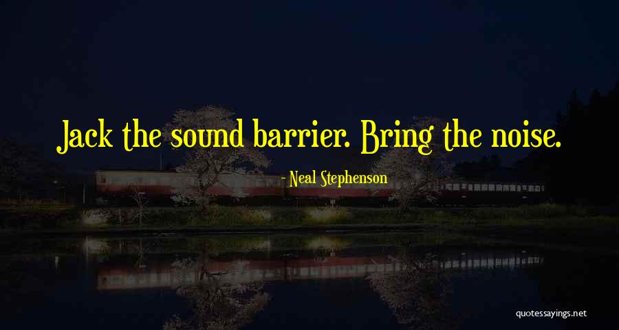 Sound Barrier Quotes By Neal Stephenson