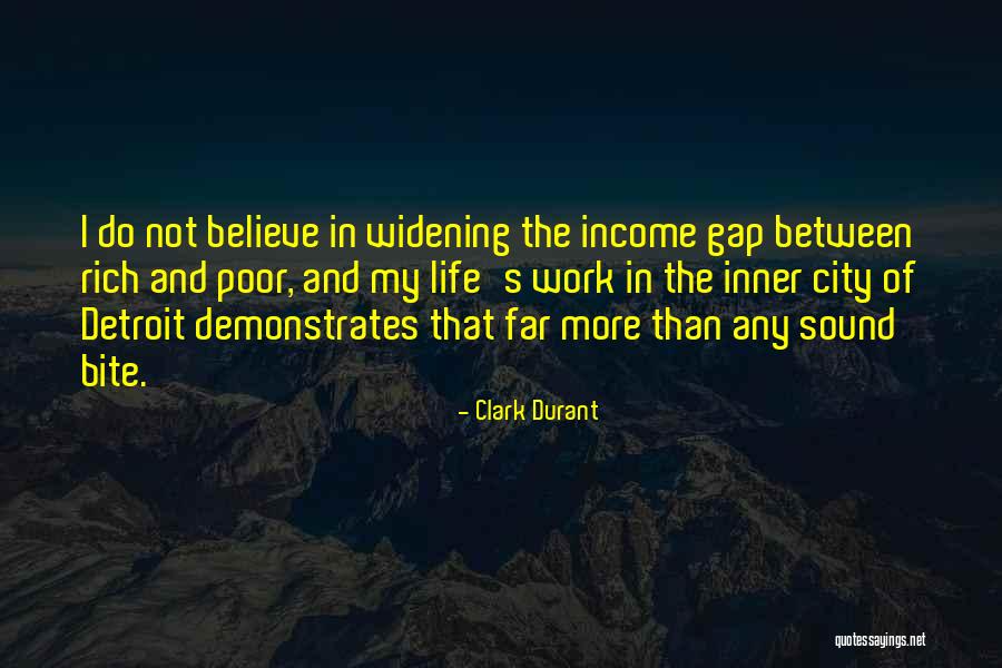 Sound Bite Quotes By Clark Durant Sound Bite Quotes By Clark Durant