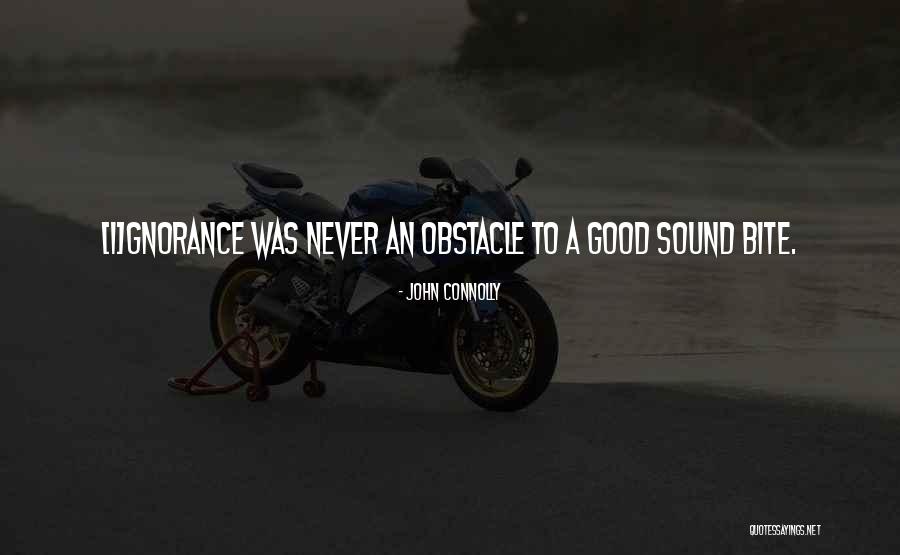 Sound Bite Quotes By John Connolly Sound Bite Quotes By John Connolly