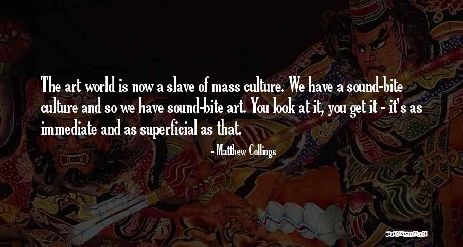Sound Bite Quotes By Matthew Collings Sound Bite Quotes By Matthew Collings
