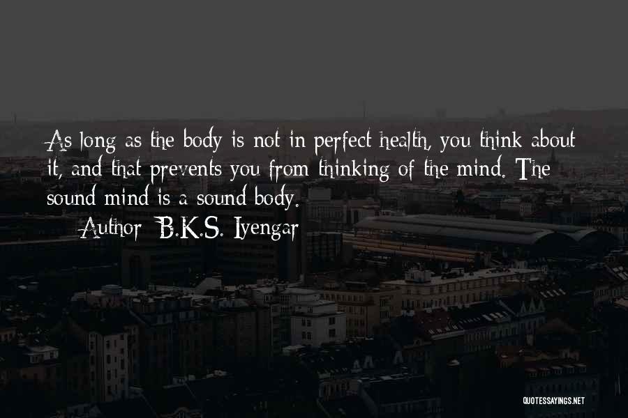 Sound Body And Mind Quotes By B.K.S. Iyengar