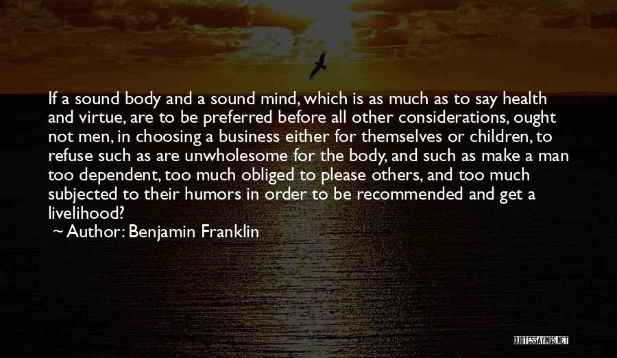 Sound Body And Mind Quotes By Benjamin Franklin