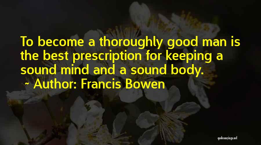 Sound Body And Mind Quotes By Francis Bowen