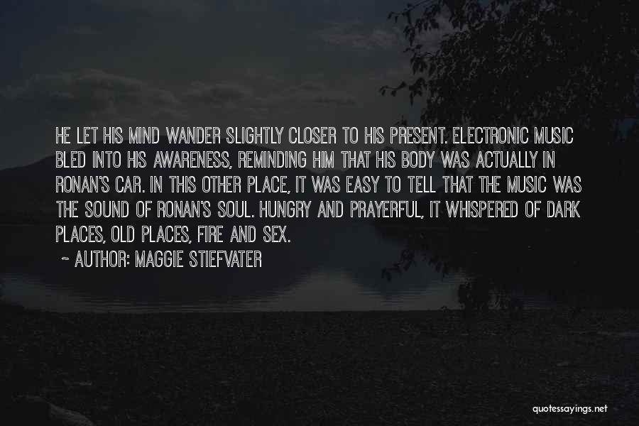 Sound Body And Mind Quotes By Maggie Stiefvater