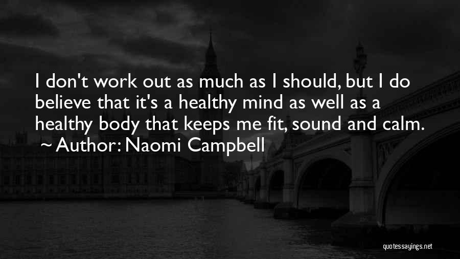 Sound Body And Mind Quotes By Naomi Campbell