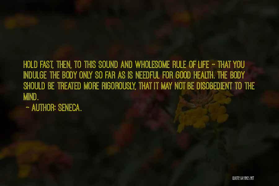 Sound Body And Mind Quotes By Seneca.