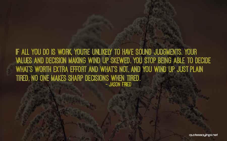 Sound Decisions Quotes By Jason Fried Sound Decisions Quotes By Jason Fried
