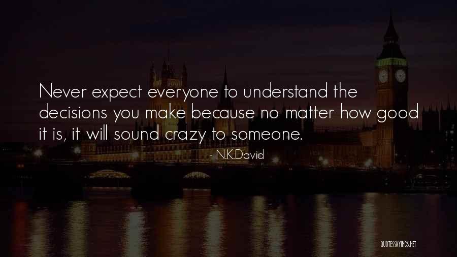 Sound Decisions Quotes By N.K.David Sound Decisions Quotes By N.K.David