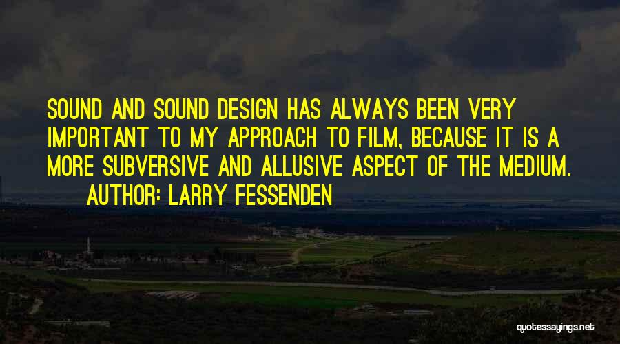 Sound Design Quotes By Larry Fessenden