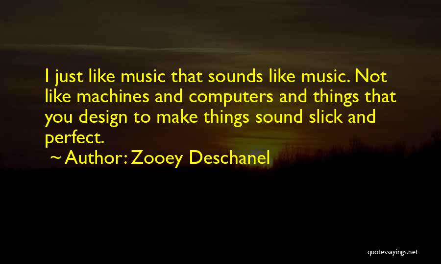 Sound Design Quotes By Zooey Deschanel