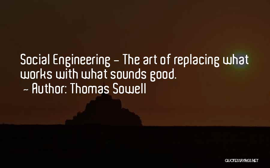 Sound Engineering Quotes By Thomas Sowell