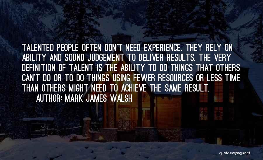 Sound Judgement Quotes By Mark James Walsh