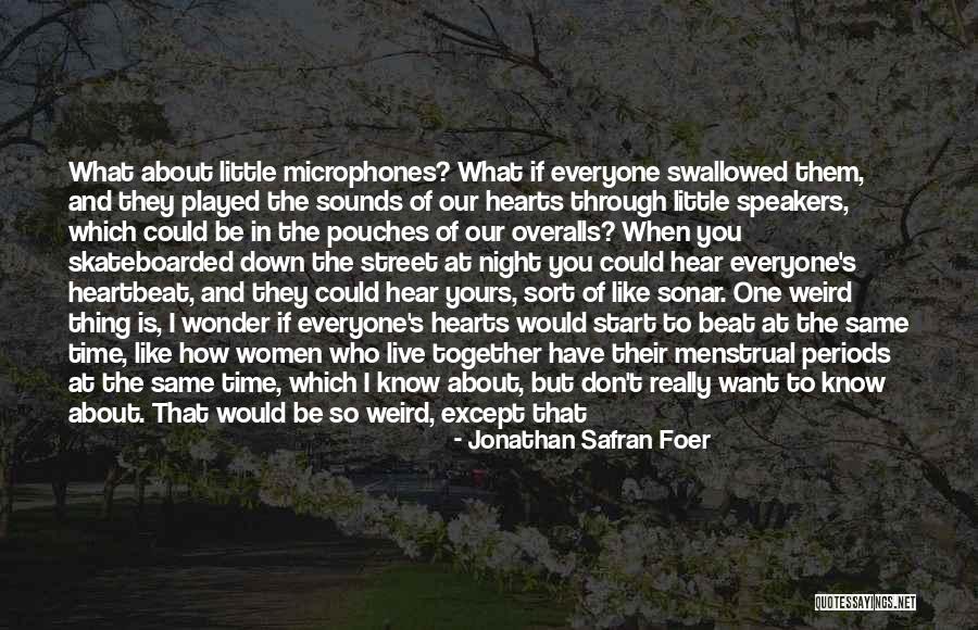 Sound Of His Heartbeat Quotes By Jonathan Safran Foer Sound Of His Heartbeat Quotes By Jonathan Safran Foer