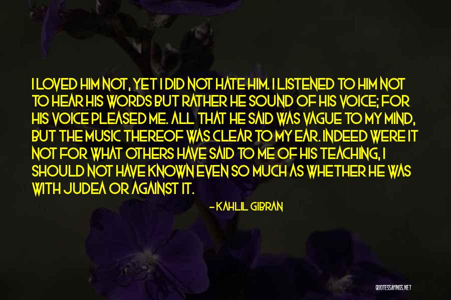 Sound Of His Voice Quotes By Kahlil Gibran Sound Of His Voice Quotes By Kahlil Gibran