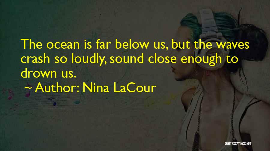 Sound Of The Ocean Waves Quotes By Nina LaCour