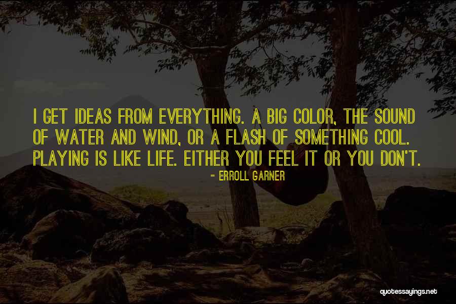Sound Of Water Quotes By Erroll Garner Sound Of Water Quotes By Erroll Garner