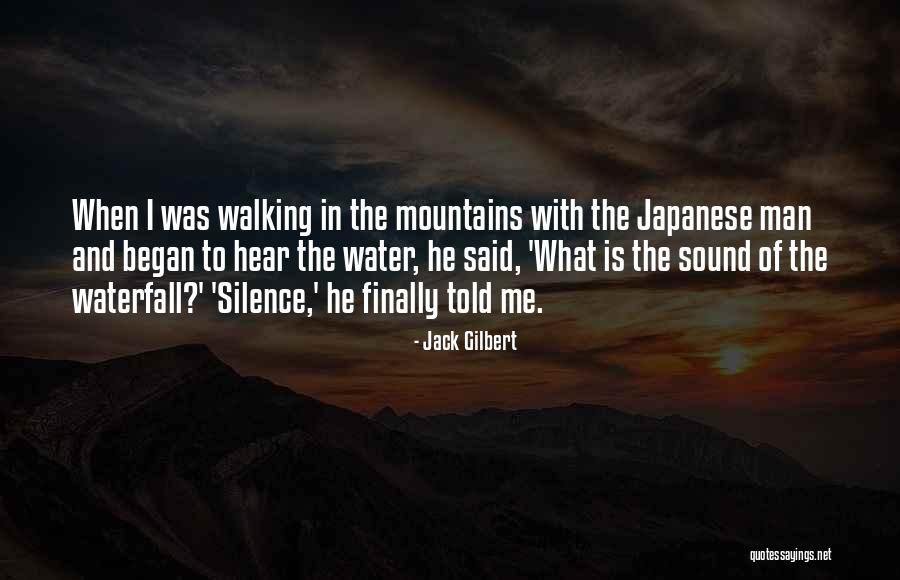 Sound Of Water Quotes By Jack Gilbert Sound Of Water Quotes By Jack Gilbert