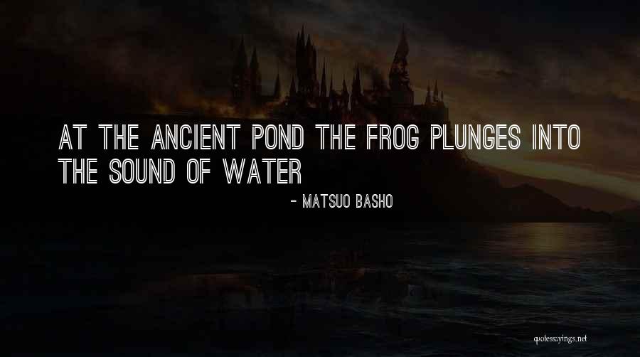 Sound Of Water Quotes By Matsuo Basho Sound Of Water Quotes By Matsuo Basho