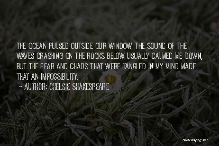 Sound Of Waves Crashing Quotes By Chelsie Shakespeare