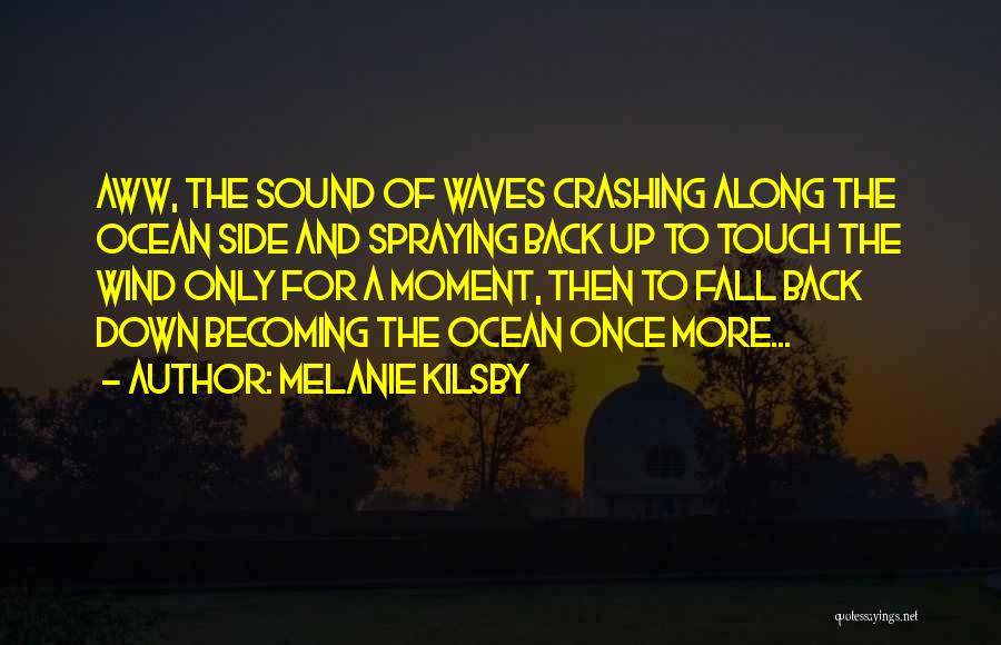 Sound Of Waves Crashing Quotes By Melanie Kilsby