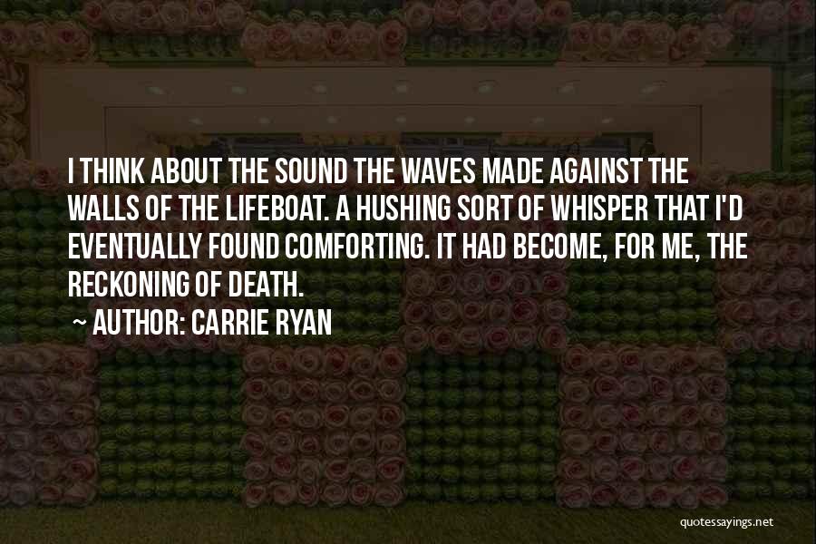 Sound Of Waves Quotes By Carrie Ryan