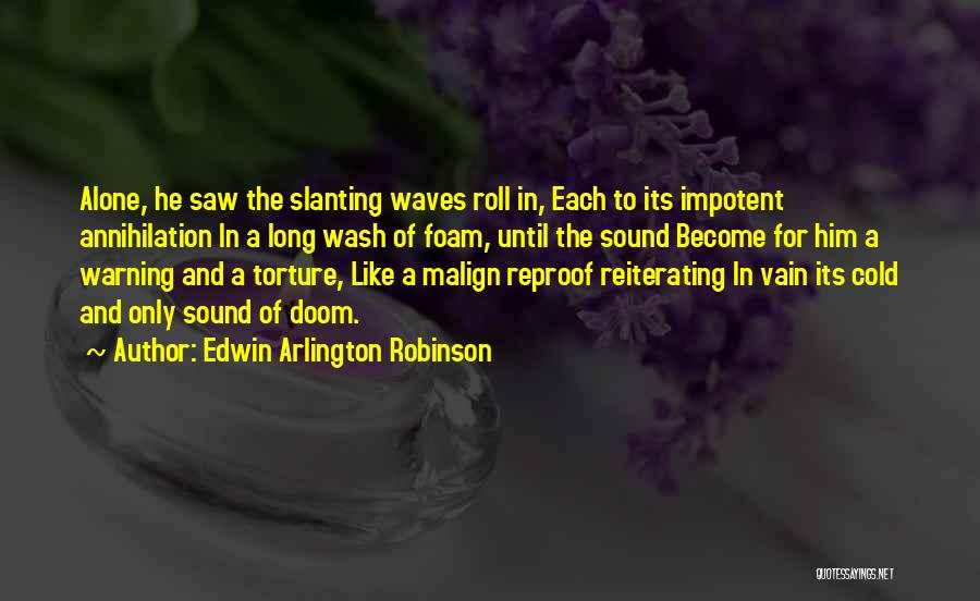 Sound Of Waves Quotes By Edwin Arlington Robinson