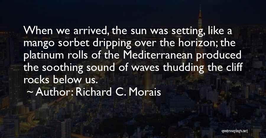 Sound Of Waves Quotes By Richard C. Morais