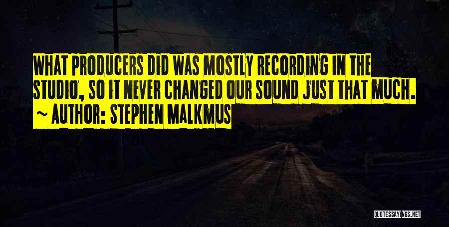 Sound Producers Quotes By Stephen Malkmus