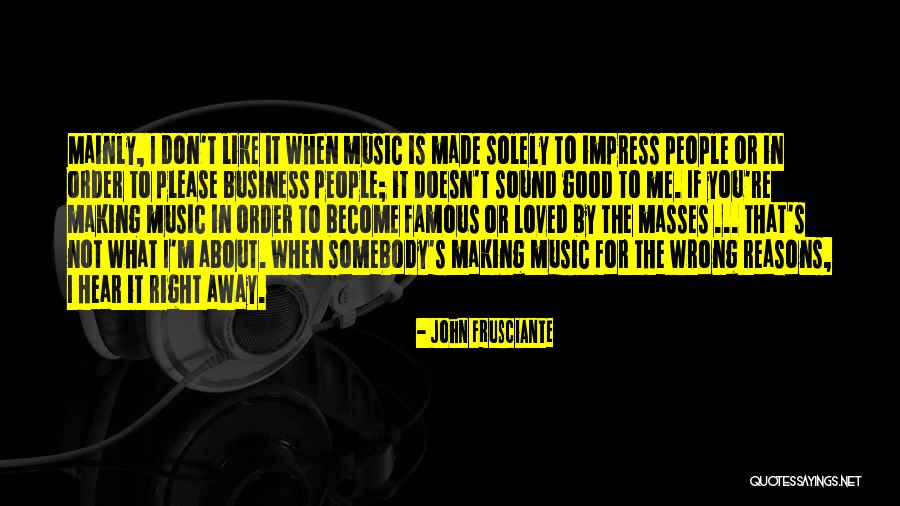 Sound Reasons Quotes By John Frusciante Sound Reasons Quotes By John Frusciante