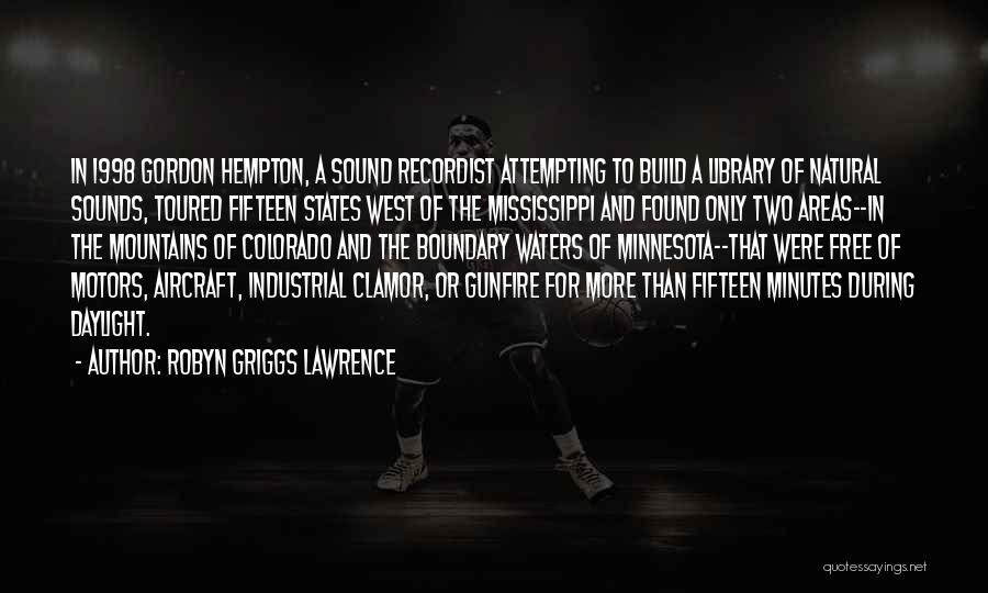 Sound Recordist Quotes By Robyn Griggs Lawrence