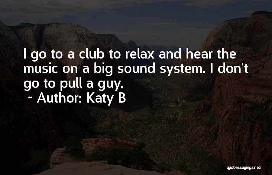 Sound System Quotes By Katy B