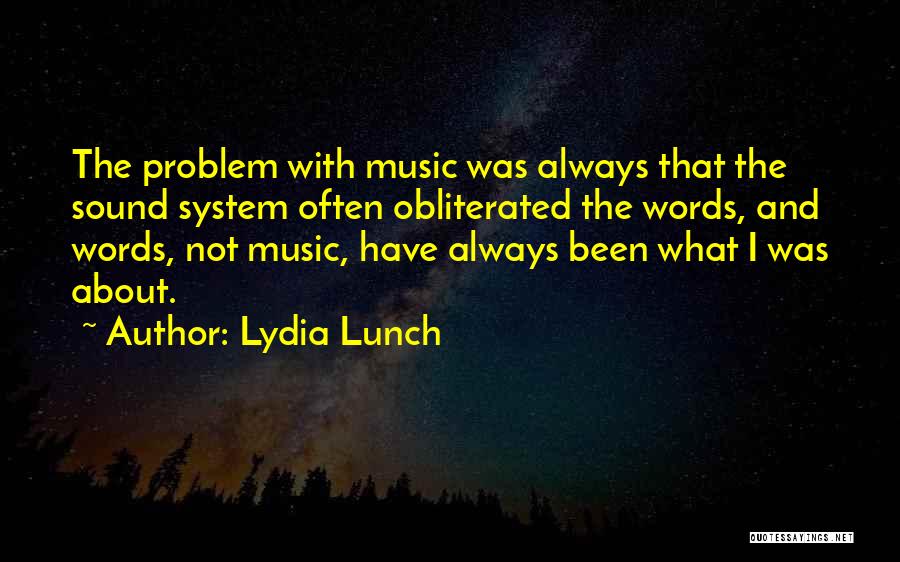 Sound System Quotes By Lydia Lunch