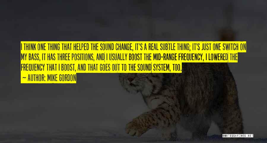 Sound System Quotes By Mike Gordon